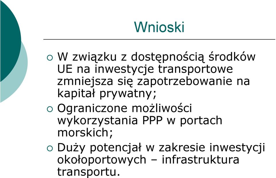 Ograniczone możliwości wykorzystania PPP w portach morskich; Duży