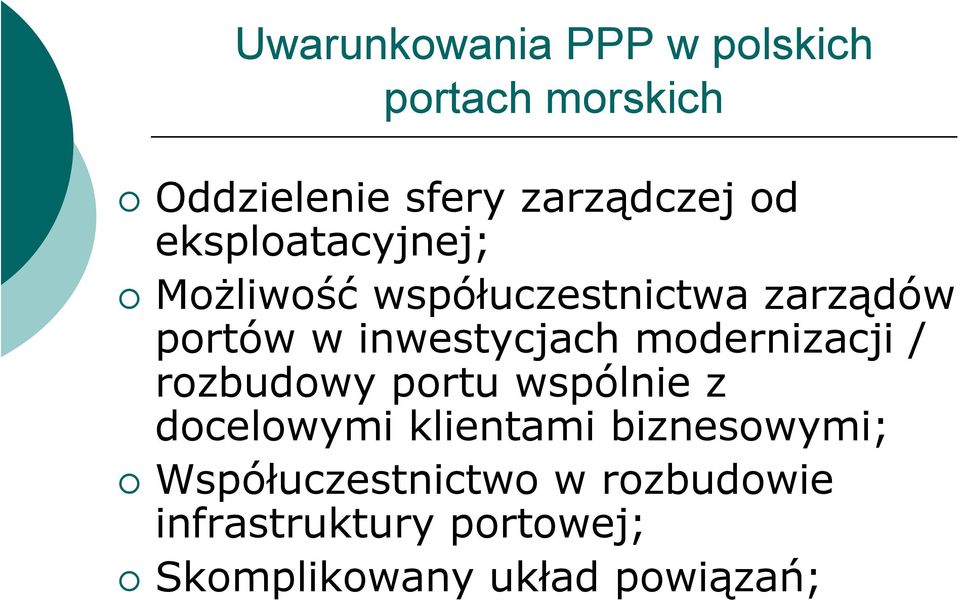 modernizacji / rozbudowy portu wspólnie z docelowymi klientami biznesowymi;