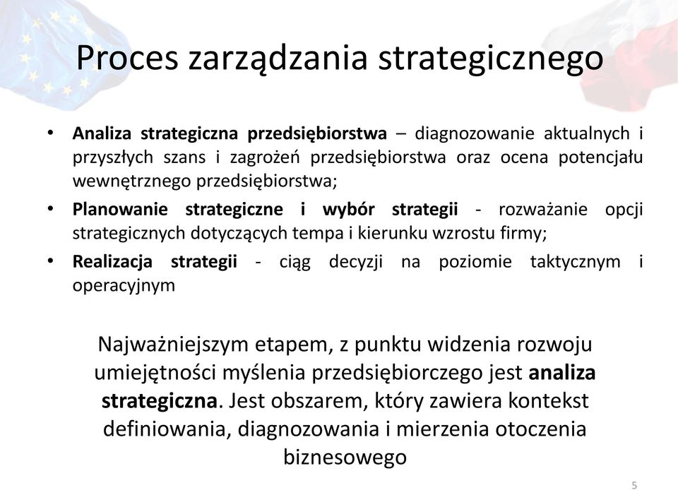 kierunku wzrostu firmy; Realizacja strategii - ciąg decyzji na poziomie taktycznym i operacyjnym Najważniejszym etapem, z punktu widzenia rozwoju