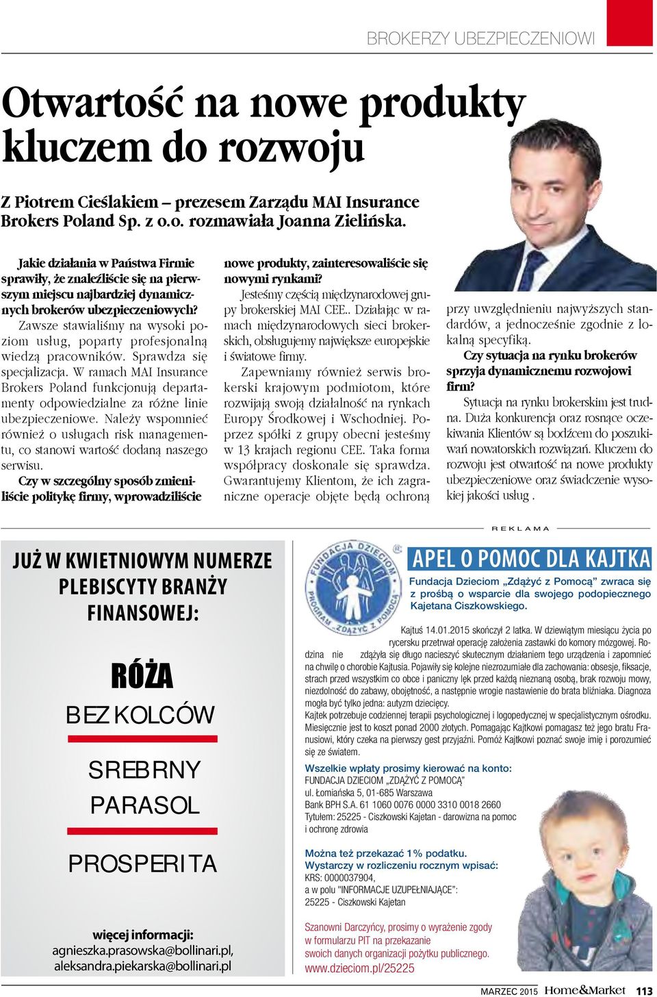 Zawsze stawialiśmy na wysoki poziom usług, poparty profesjonalną wiedzą pracowników. Sprawdza się specjalizacja.