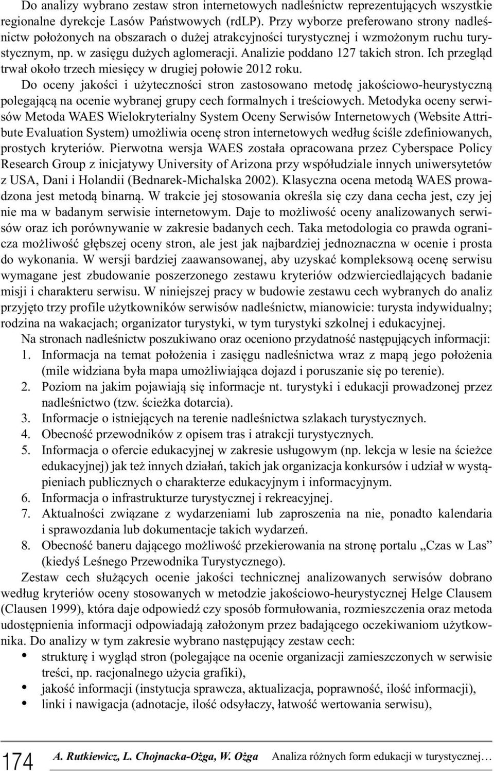 Analizie poddano 127 takich stron. Ich przegląd trwał około trzech miesięcy w drugiej połowie 2012 roku.