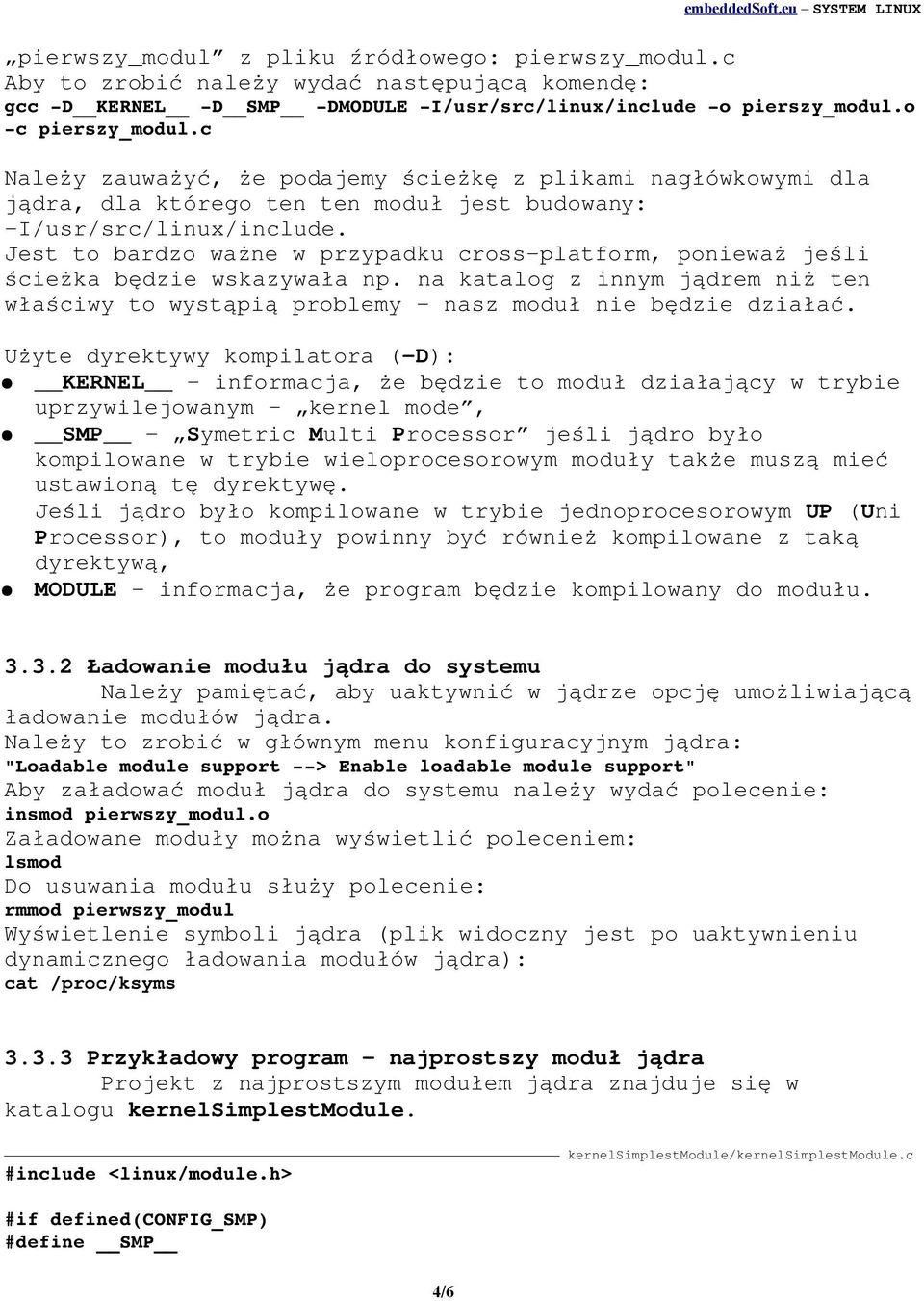 Jest to bardzo ważne w przypadku cross-platform, poniewa ż jeś li ścieżka będzie wskazywała np. na katalog z innym jądrem ni ż ten właściwy to wystąpi ą problemy - nasz modu ł nie będzie działa ć.