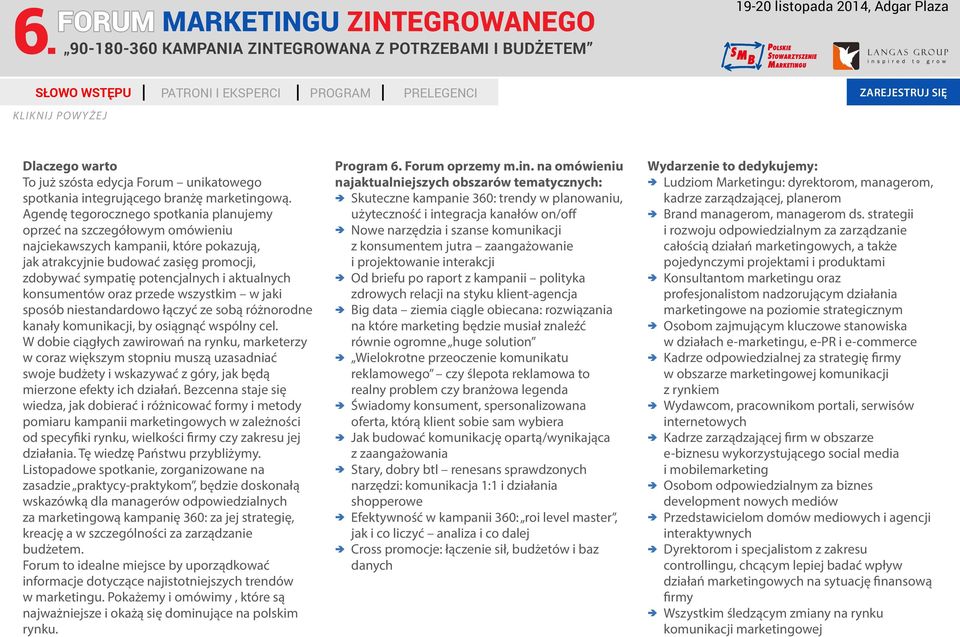 konsumentów oraz przede wszystkim w jaki sposób niestandardowo łączyć ze sobą różnorodne kanały komunikacji, by osiągnąć wspólny cel.