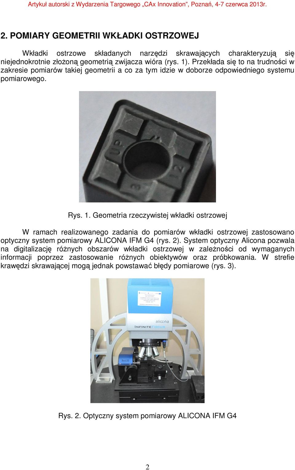 Geometria rzeczywistej wkładki ostrzowej W ramach realizowanego zadania do pomiarów wkładki ostrzowej zastosowano optyczny system pomiarowy ALICONA IFM G4 (rys. 2).