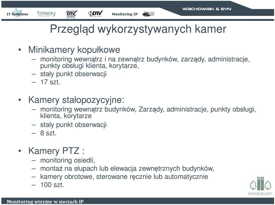 Kamery stałopozycyjne: monitoring wewnątrz budynków, Zarządy, administracje, punkty obsługi, klienta, korytarze stały