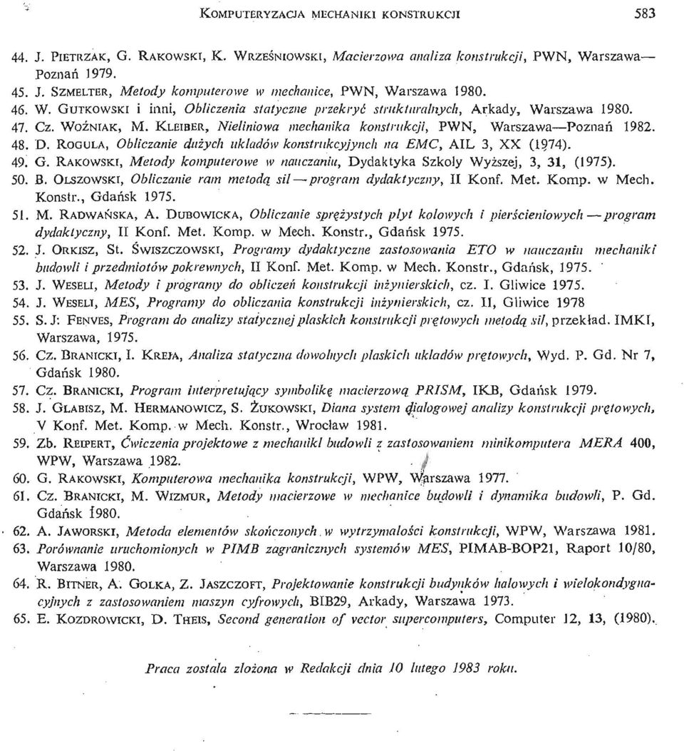 ROGULA, Obliczanie duż ychukł adów konstrukcyjynch na EMC, AIL 3, XX (19.74). 49. G. RAKOWSKI, Metody komputerowe w nauczaniu, Dydaktyka Szkoły Wyż szej, 3, 31, (1975). 50. B.