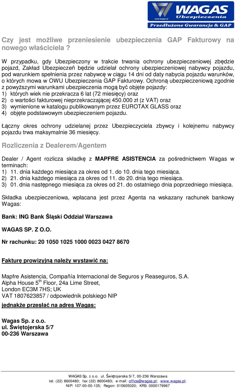 nabywc w ci gu 14 dni od daty nabycia pojazdu warunków, o których mowa w OWU Ubezpieczenia GAP Fakturowy.