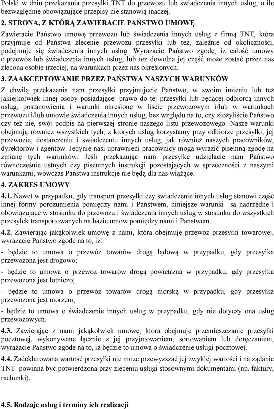 okoliczności, podejmuje się świadczenia innych usług.