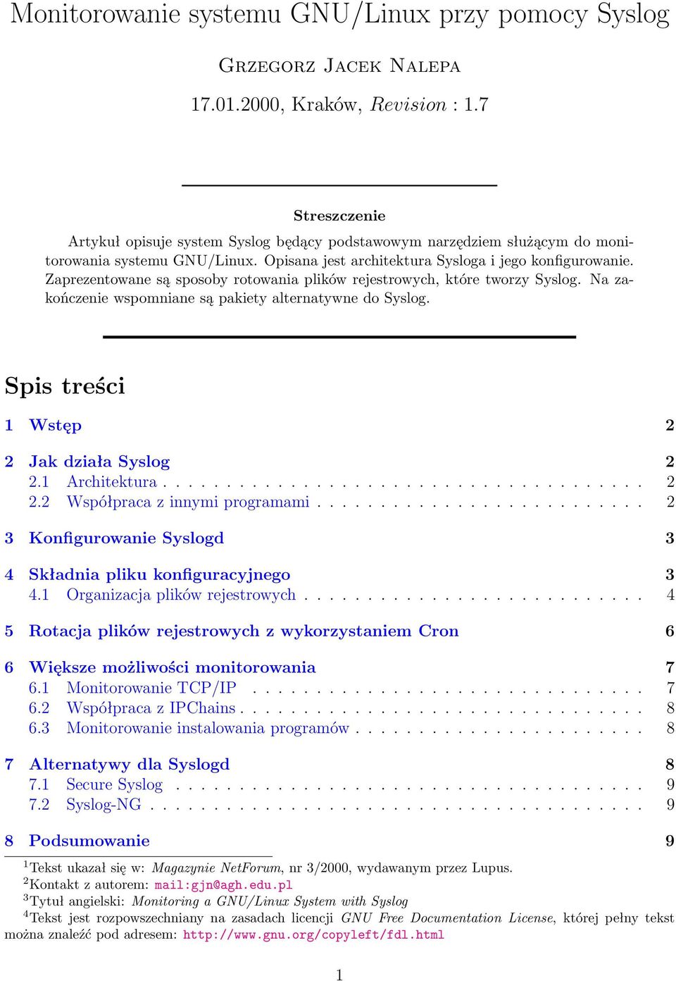 Spis treści 1 Wstęp 2 2 Jak działa Syslog 2 2.1 Architektura...................................... 2 2.2 Współpraca z innymi programami.