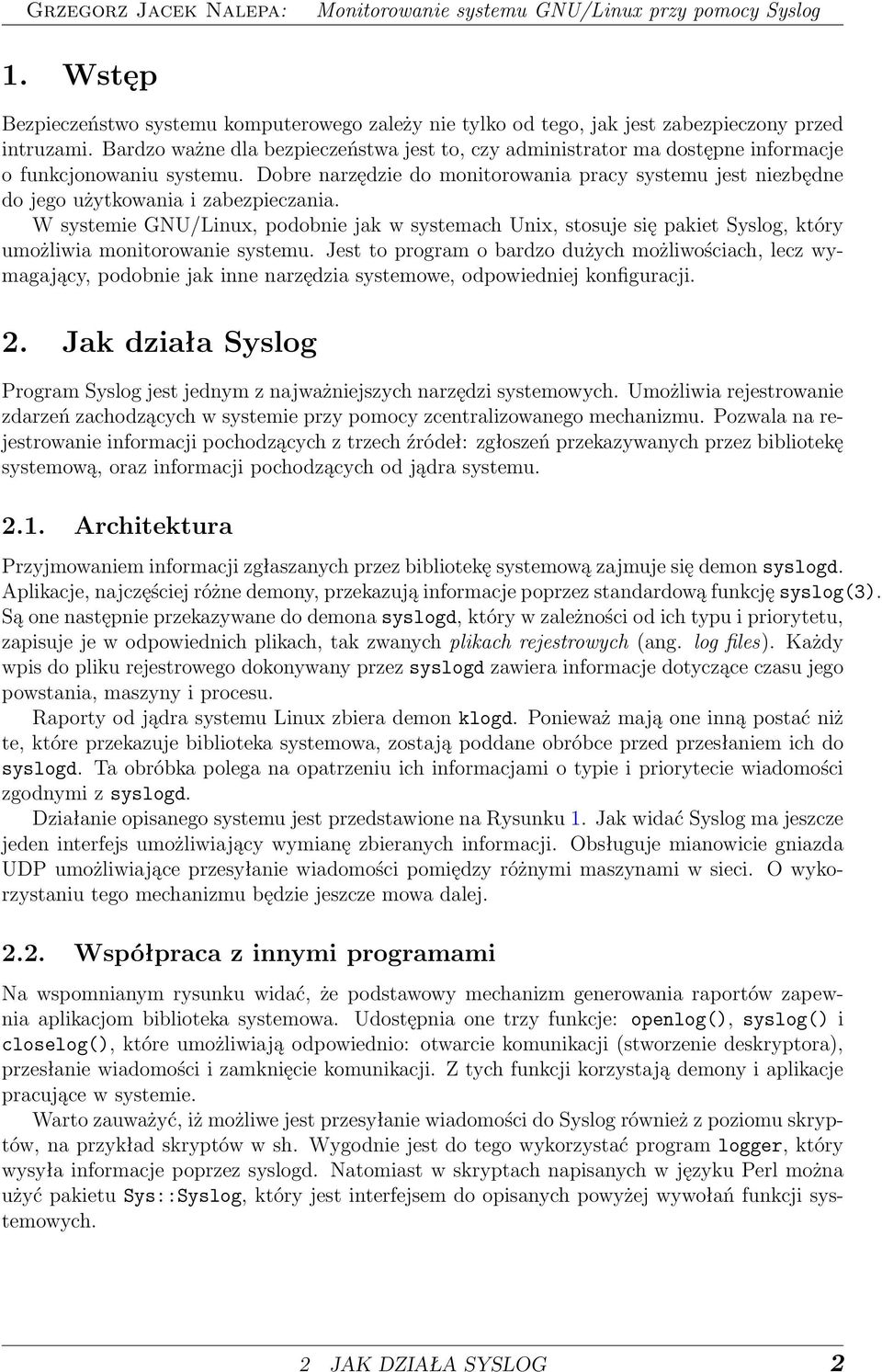 Dobre narzędzie do monitorowania pracy systemu jest niezbędne do jego użytkowania i zabezpieczania.
