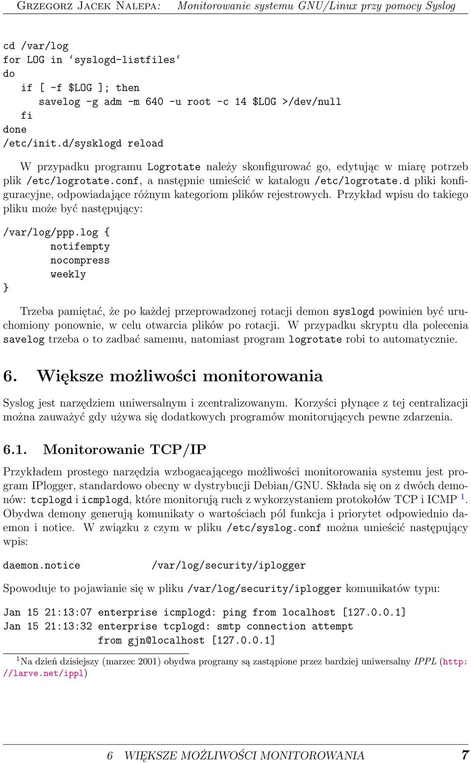 d pliki konfiguracyjne, odpowiadające różnym kategoriom plików rejestrowych. Przykład wpisu do takiego pliku może być następujący: /var/log/ppp.