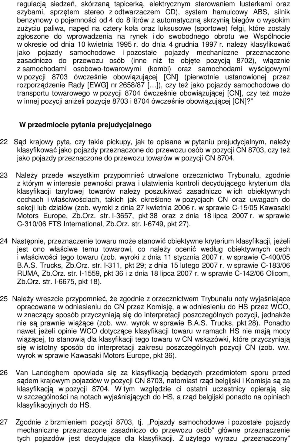 okresie od dnia 10 kwietnia 1995 r. do dnia 4 grudnia 1997 r.
