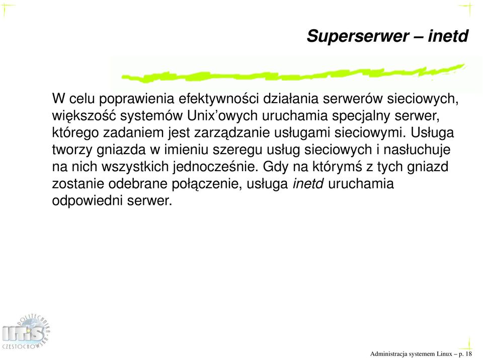 Usługa tworzy gniazda w imieniu szeregu usług sieciowych i nasłuchuje na nich wszystkich jednocześnie.