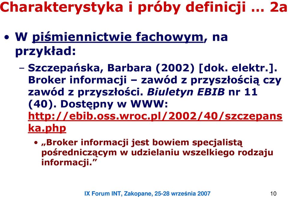 Dostępny w WWW: http://ebib.oss.wroc.pl/2002/40/szczepans ka.
