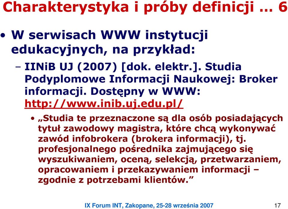pl/ Studia te przeznaczone są dla osób posiadających tytuł zawodowy magistra, które chcą wykonywać zawód infobrokera (brokera informacji), tj.
