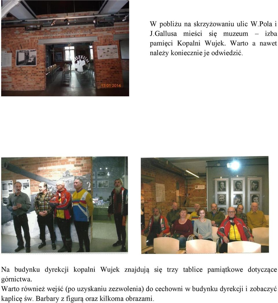 Warto a nawet należy koniecznie je odwiedzić.