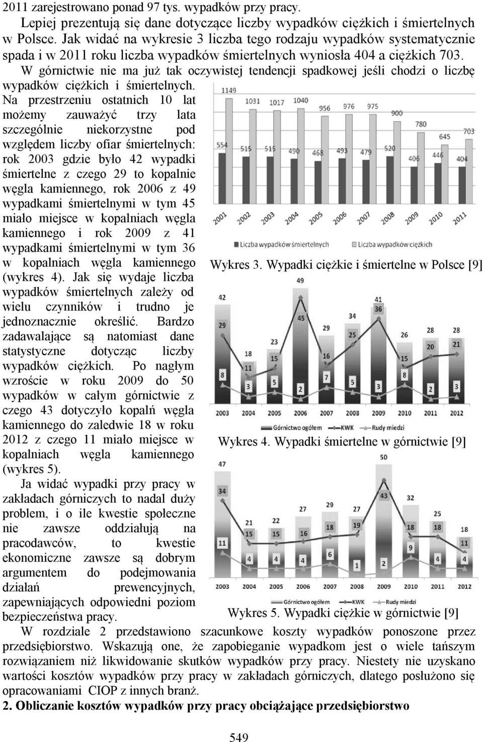 W górnictwie nie ma już tak oczywistej tendencji spadkowej jeśli chodzi o liczbę wypadków ciężkich i śmiertelnych.