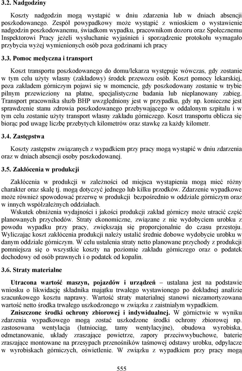sporządzenie protokołu wymagało przybycia wyżej wymienionych osób poza godzinami ich pracy 3.