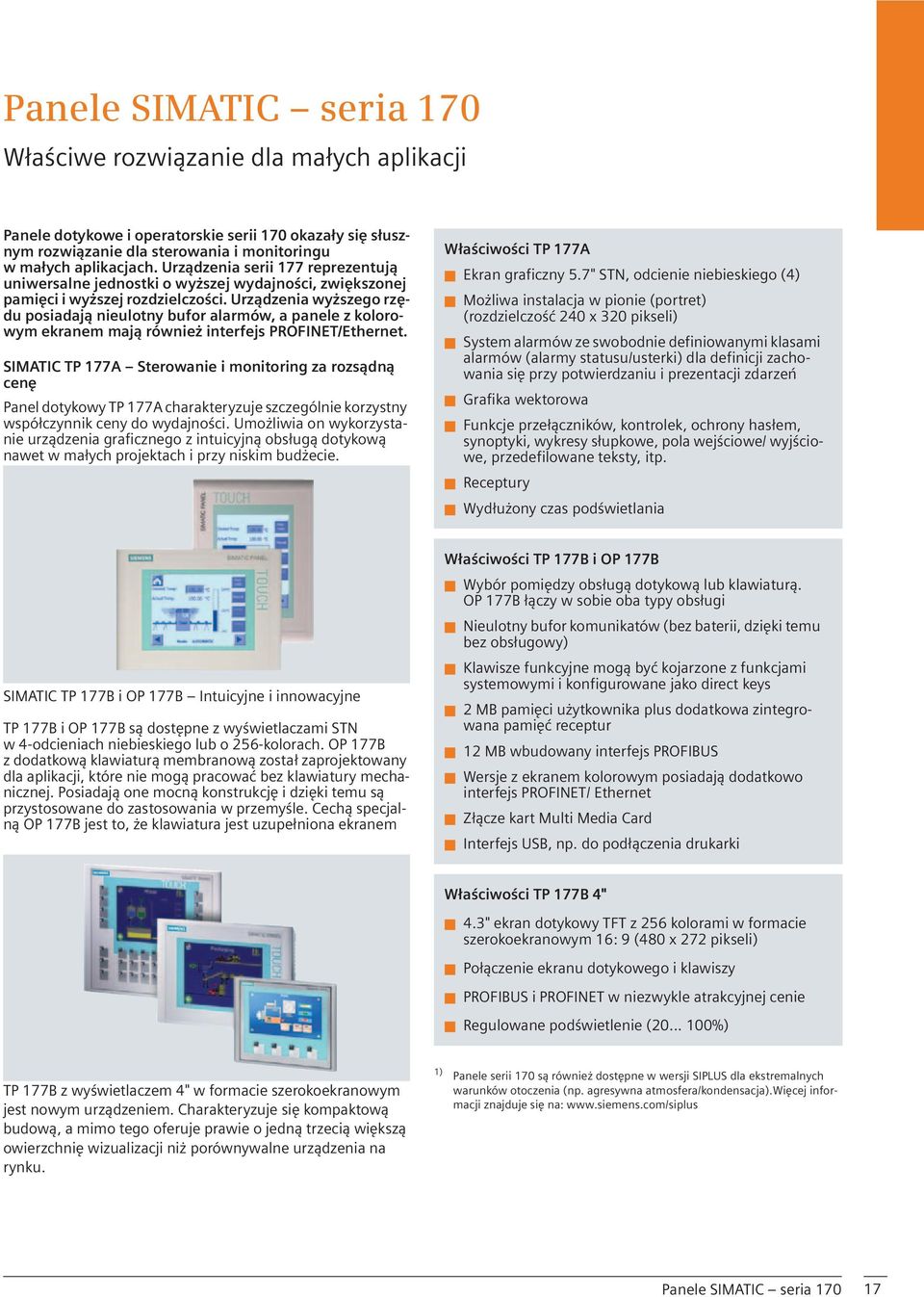 Urządzenia wyższego rzędu posiadają nieulotny bufor alarmów, a panele z kolorowym ekranem mają również interfejs PROFINET/Ethernet.
