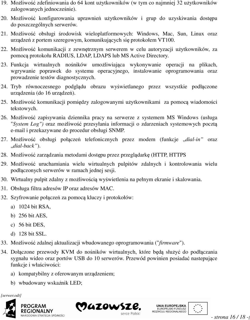 Możlwość obsług środowsk weloplatformowych: Wndows, Mac, Sun, Lnux oraz urządzeń z portem szeregowym, komunkujących sę protokołem VT100. 22.