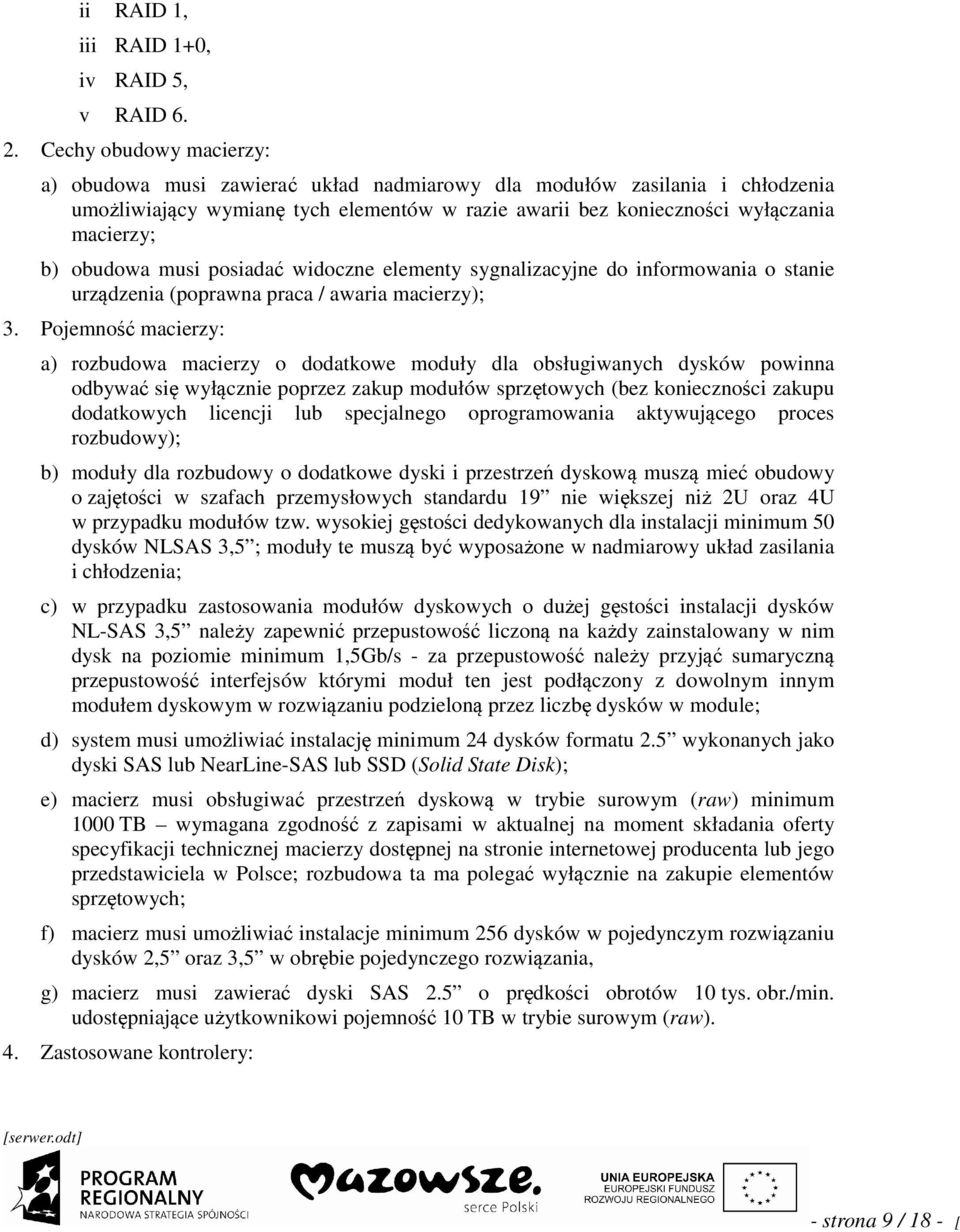 wdoczne elementy sygnalzacyjne do nformowana o stane urządzena (poprawna praca / awara macerzy); 3.