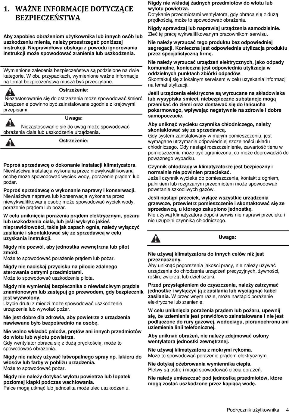 W obu przypadkach, wymienione ważne informacje na temat bezpieczeństwa muszą być przeczytane. Ostrzeżenie: Niezastosowanie się do ostrzeżenia może spowodować śmierć.