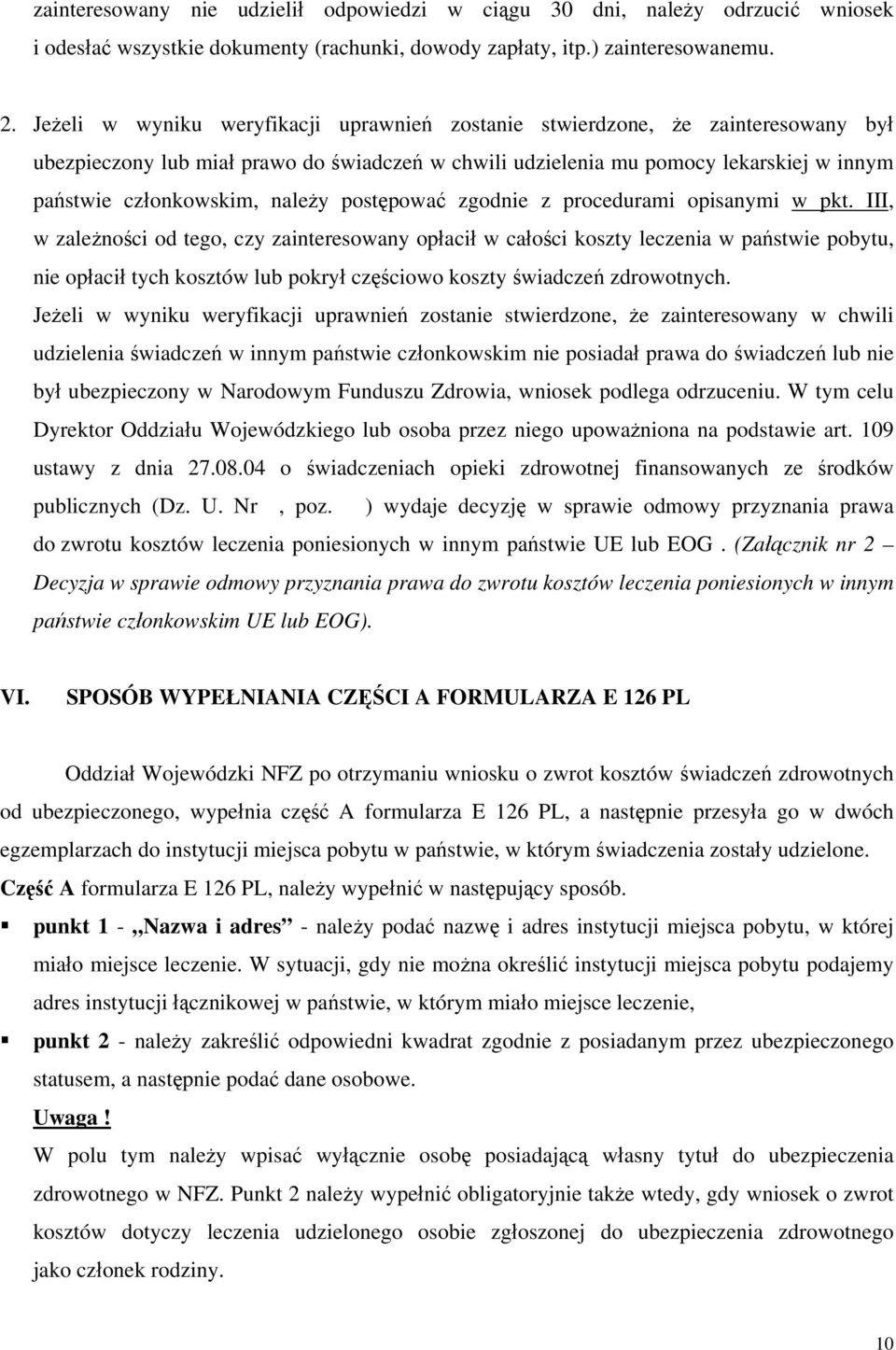 należy postępować zgodnie z procedurami opisanymi w pkt.