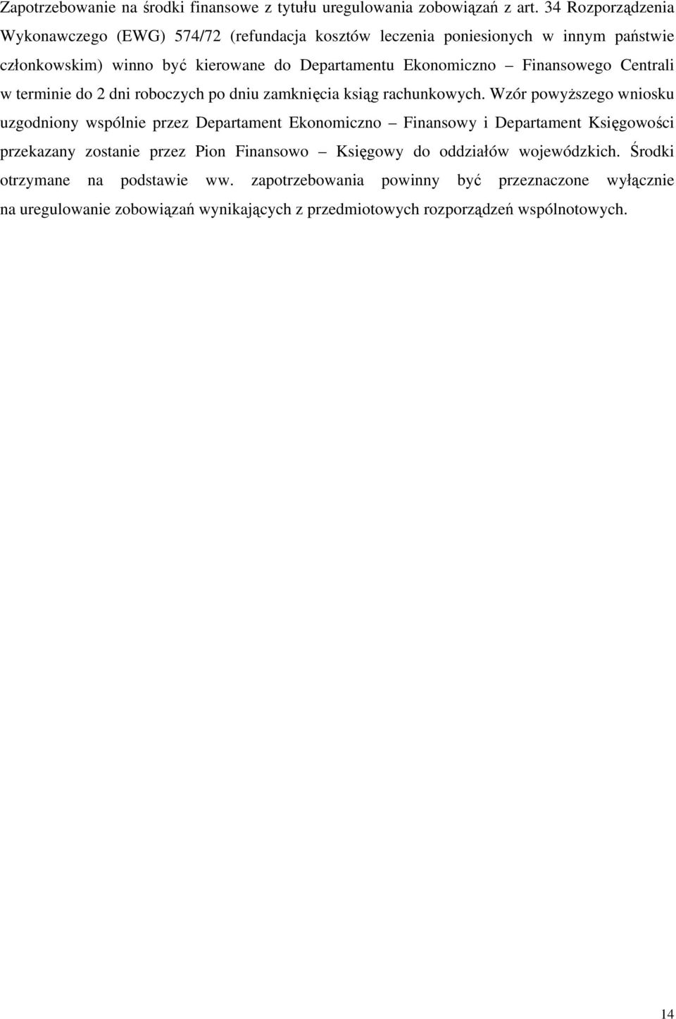 Finansowego Centrali w terminie do 2 dni roboczych po dniu zamknięcia ksiąg rachunkowych.