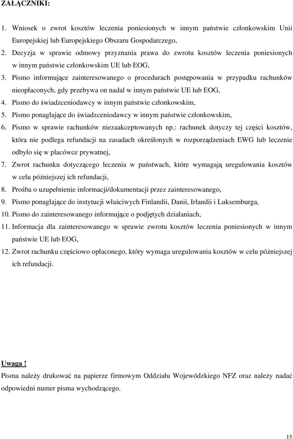 Pismo informujące zainteresowanego o procedurach postępowania w przypadku rachunków nieopłaconych, gdy przebywa on nadal w innym państwie UE lub EOG, 4.