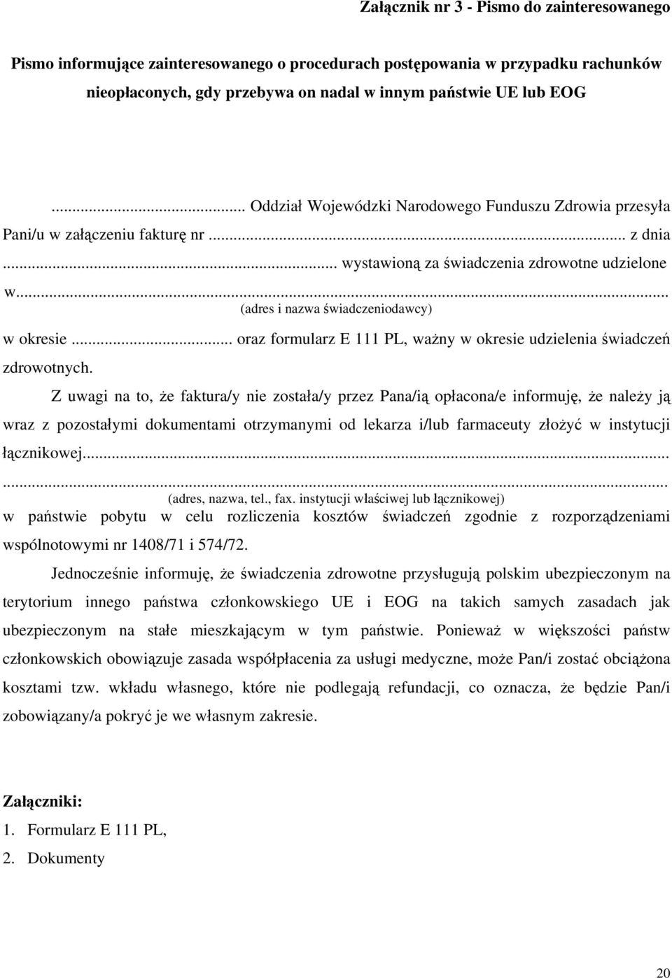 .. oraz formularz E 111 PL, ważny w okresie udzielenia świadczeń zdrowotnych.