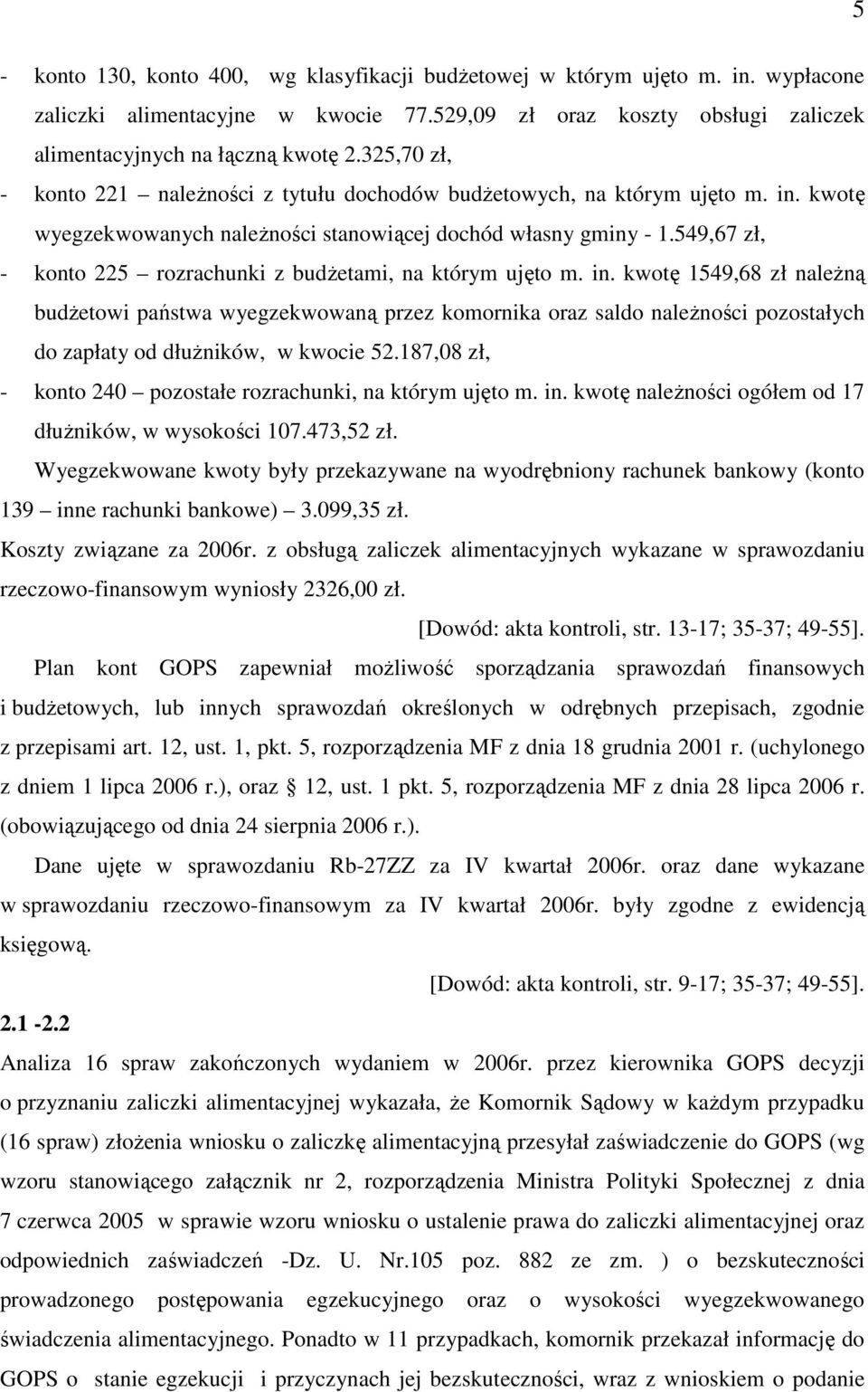 549,67 zł, - konto 225 rozrachunki z budŝetami, na którym ujęto m. in.