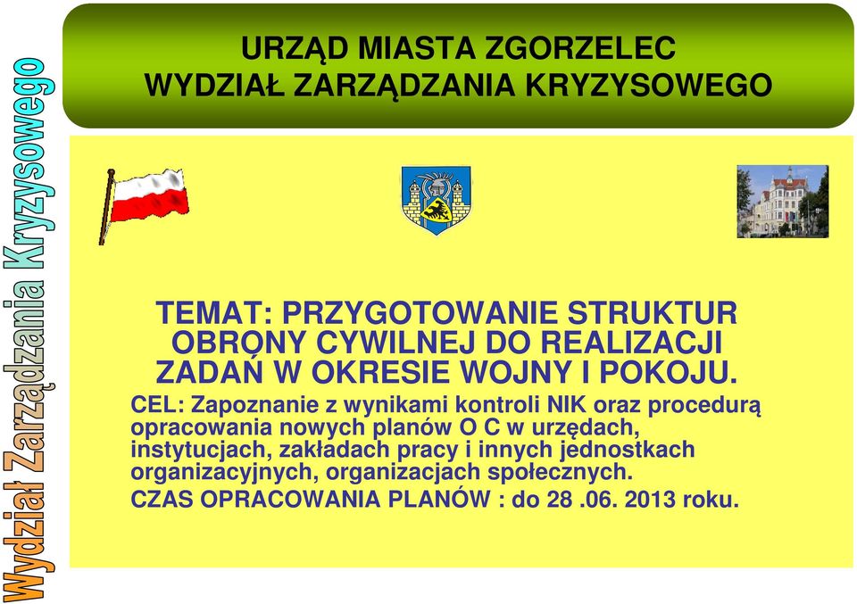 CEL: Zapoznanie z wynikami kontroli NIK oraz procedurą opracowania nowych planów O C w urzędach,