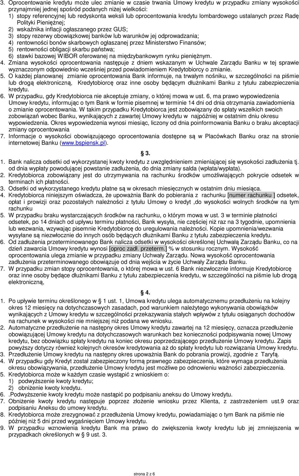 odprowadzania; 4) rentowności bonów skarbowych ogłaszanej przez Ministerstwo Finansów; 5) rentowności obligacji skarbu państwa; 6) stawki bazowej WIBOR oferowanej na międzybankowym rynku pieniężnym.