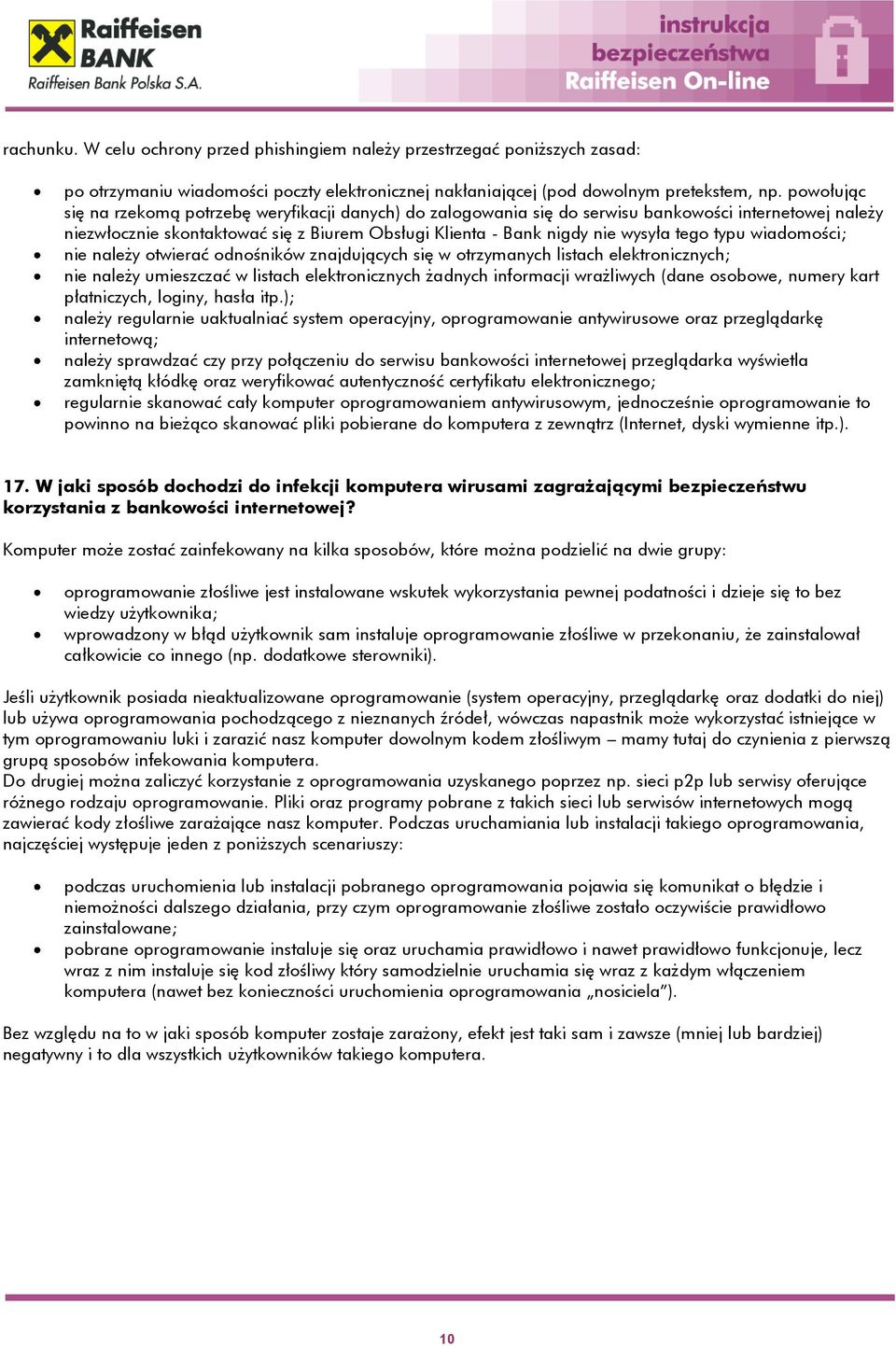 typu wiadomości; nie należy otwierać odnośników znajdujących się w otrzymanych listach elektronicznych; nie należy umieszczać w listach elektronicznych żadnych informacji wrażliwych (dane osobowe,