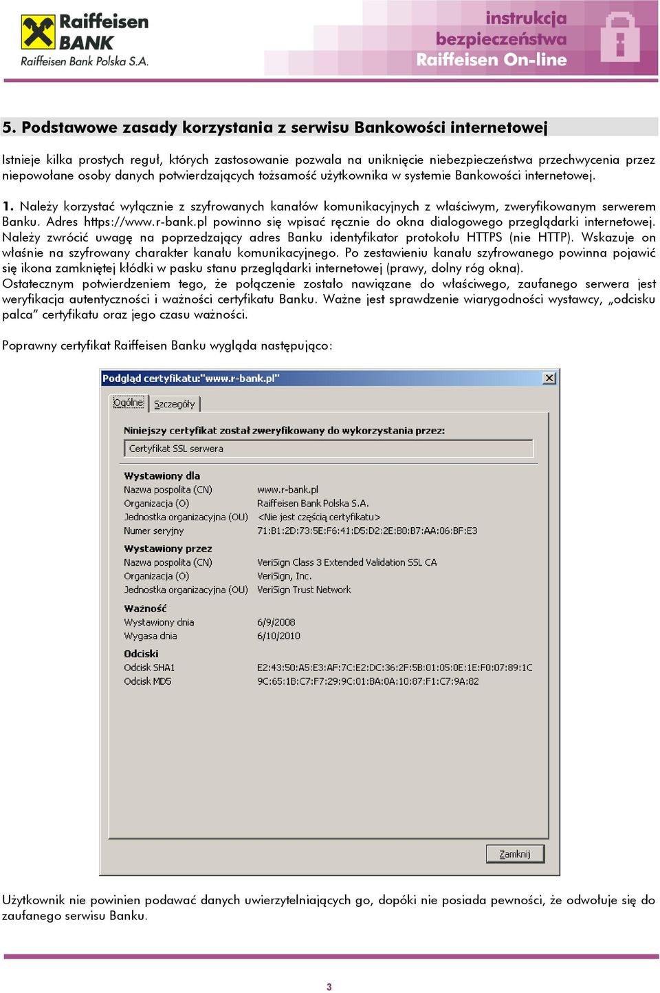 Adres https://www.r-bank.pl powinno się wpisać ręcznie do okna dialogowego przeglądarki internetowej. Należy zwrócić uwagę na poprzedzający adres Banku identyfikator protokołu HTTPS (nie HTTP).