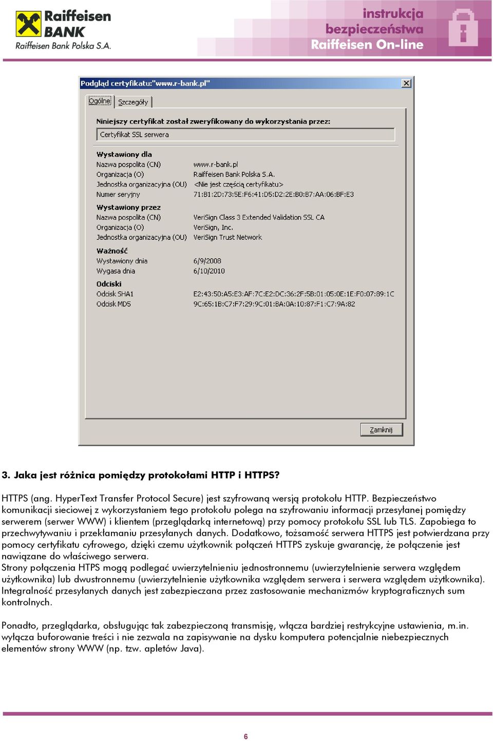 protokołu SSL lub TLS. Zapobiega to przechwytywaniu i przekłamaniu przesyłanych danych.