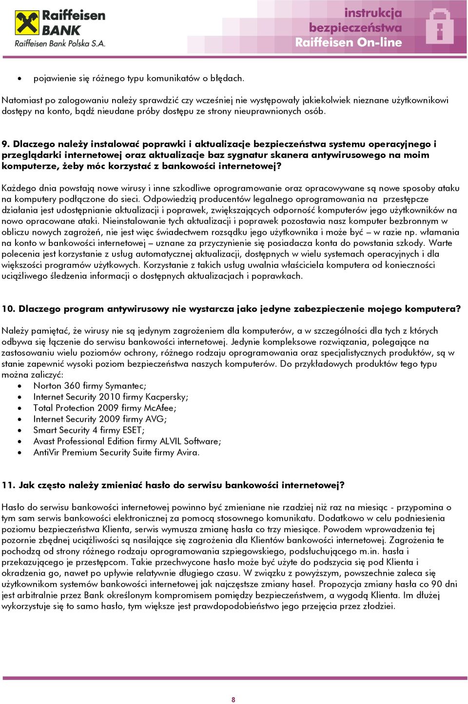 Dlaczego należy instalować poprawki i aktualizacje bezpieczeństwa systemu operacyjnego i przeglądarki internetowej oraz aktualizacje baz sygnatur skanera antywirusowego na moim komputerze, żeby móc