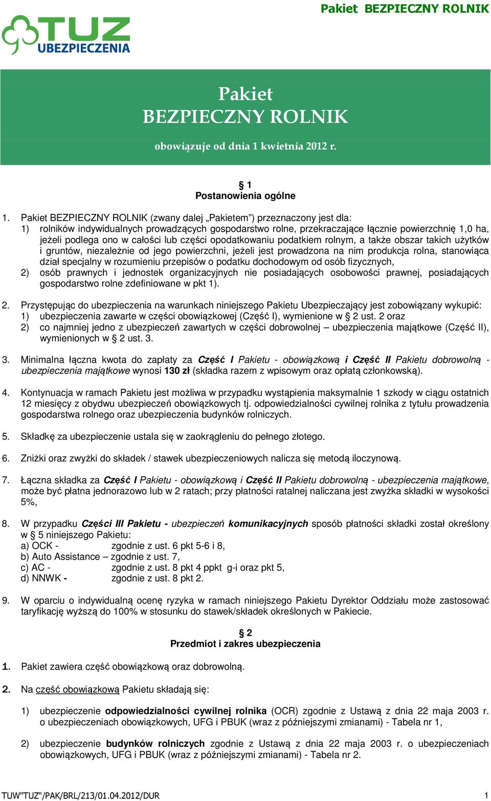całości lub części opodatkowaniu podatkiem rolnym, a także obszar takich użytków i gruntów, niezależnie od jego powierzchni, jeżeli jest prowadzona na nim produkcja rolna, stanowiąca dział specjalny