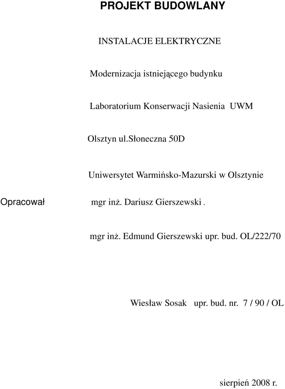 słoneczna 50D Uniwersytet Warmińsko-Mazurski w Olsztynie Opracował mgr inż.