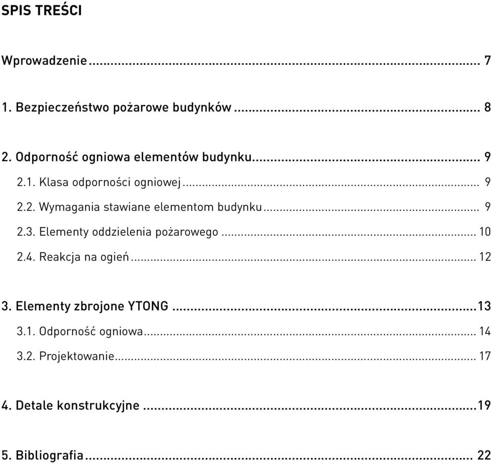 .. 9 2.3. Elementy oddzielenia pożarowego... 10 2.4. Reakcja na ogień... 12 3.