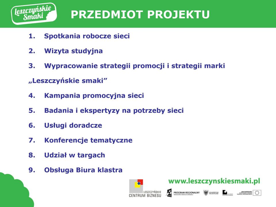 Kampania promocyjna sieci 5. Badania i ekspertyzy na potrzeby sieci 6.
