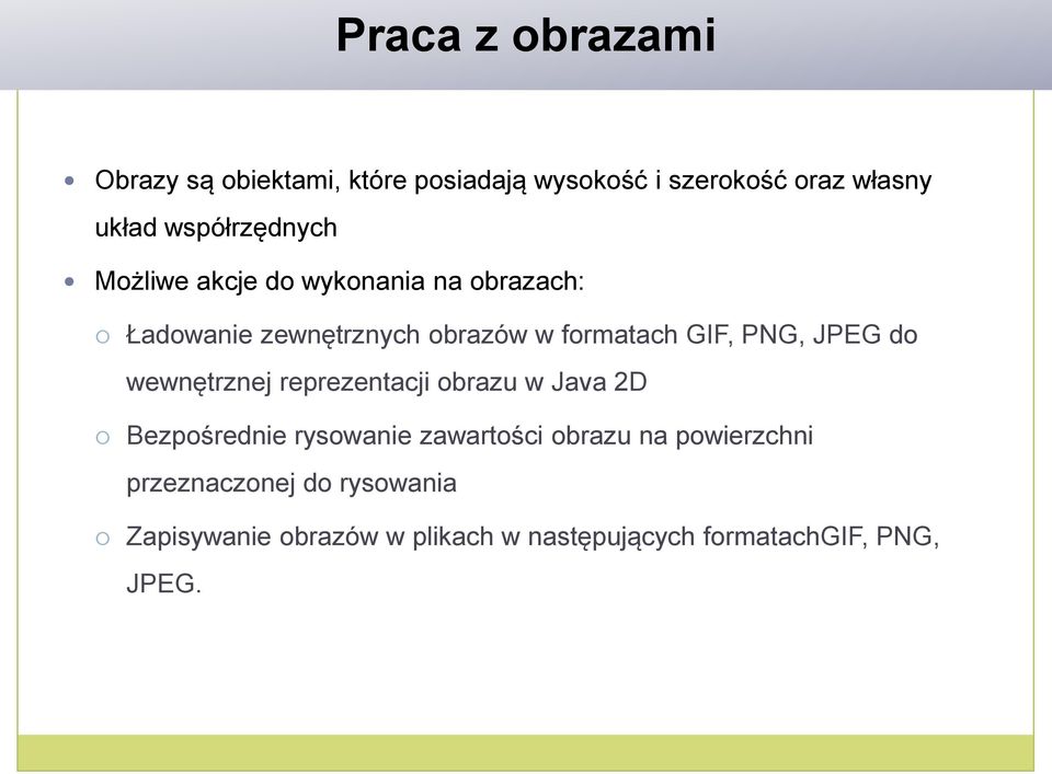 GIF, PNG, JPEG do wewnętrznej reprezentacji obrazu w Java 2D Bezpośrednie rysowanie zawartości