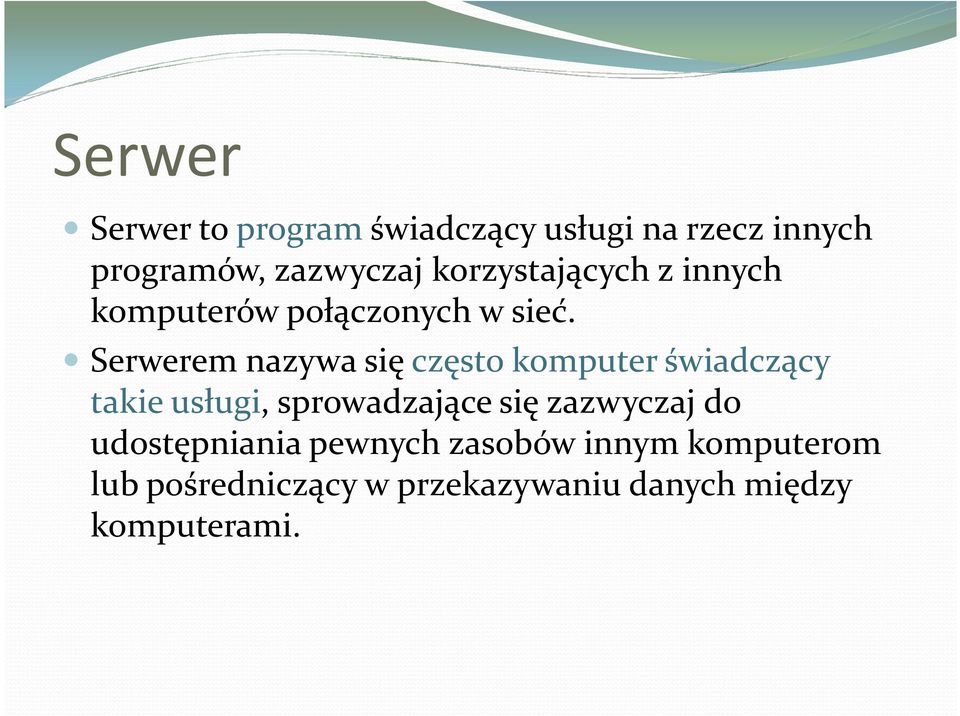 Serwerem nazywa się często komputer świadczący Serwerem nazywa się często komputer świadczący