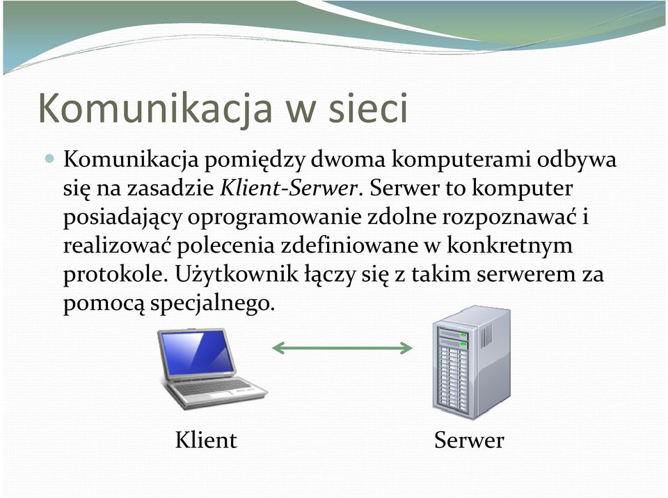 Serwer to komputer posiadający oprogramowanie zdolne rozpoznawać i