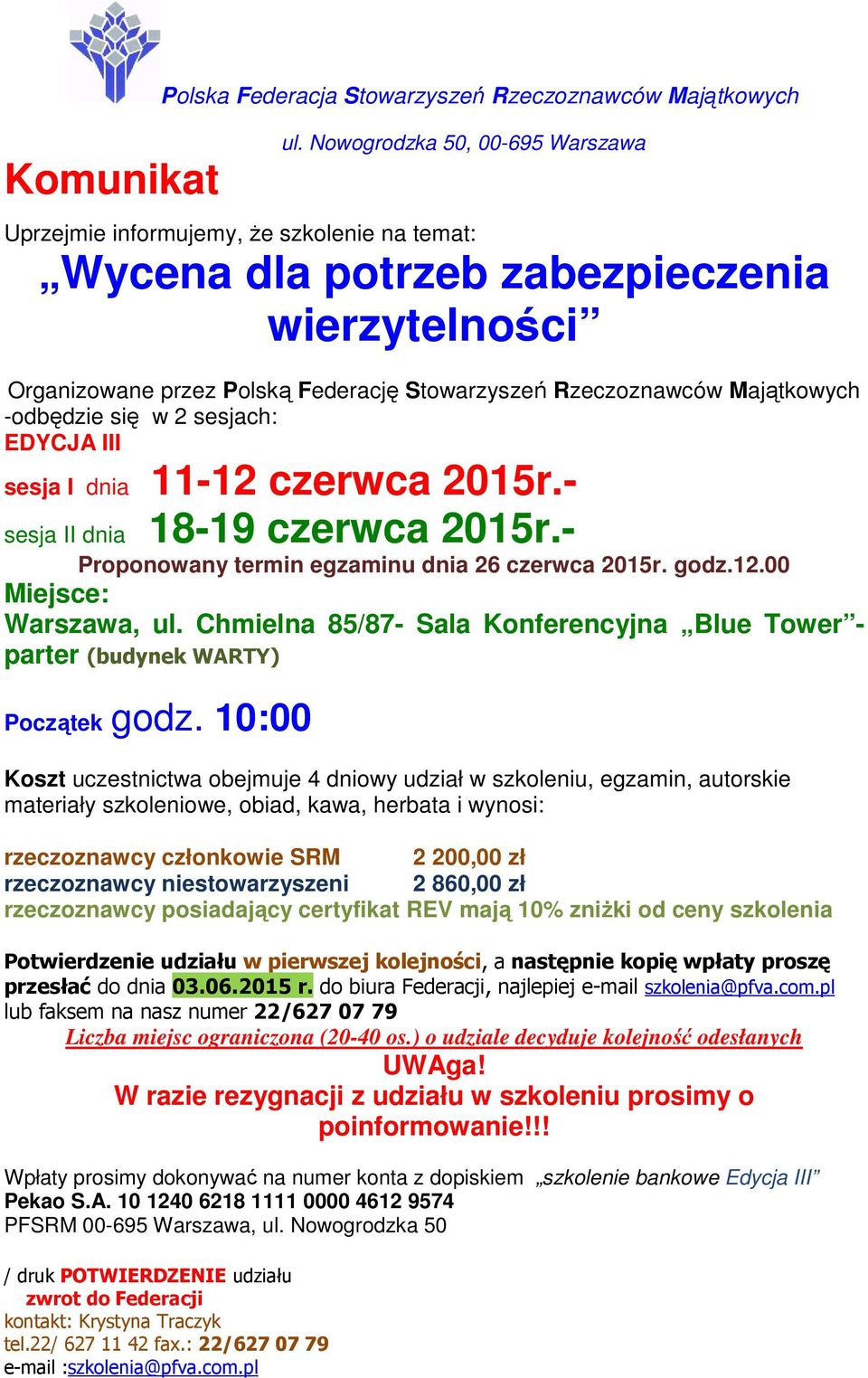 godz.12.00 Miejsce: Warszawa, ul. Chmielna 85/87- Sala Konferencyjna Blue Tower - parter (budynek WARTY) Początek godz.