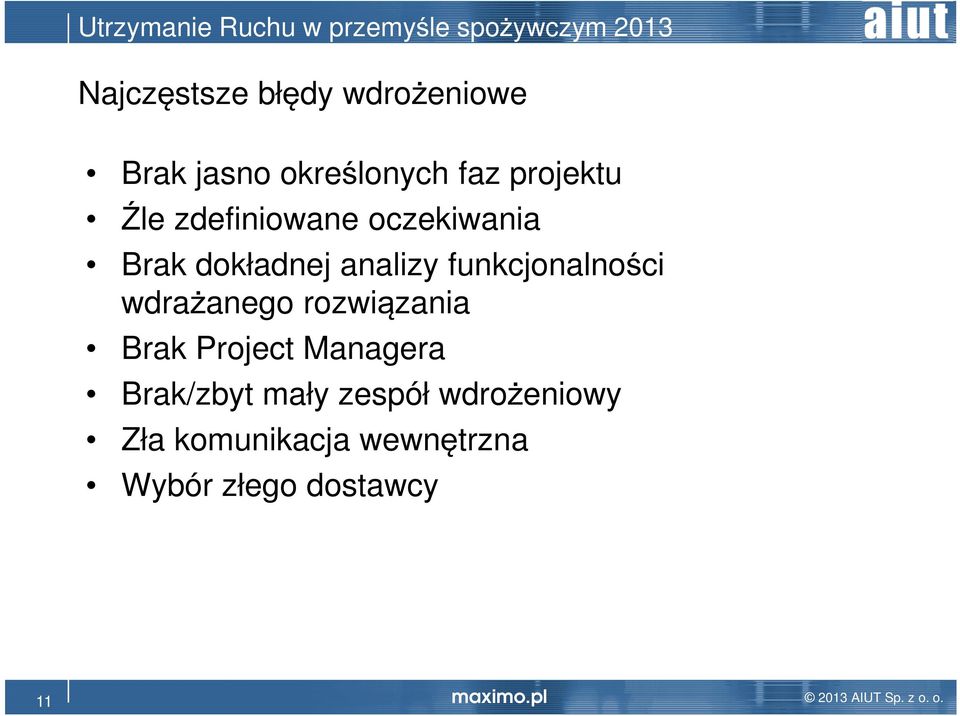 funkcjonalności wdrażanego rozwiązania Brak Project Managera