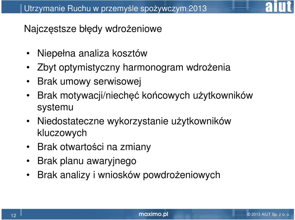 użytkowników systemu Niedostateczne wykorzystanie użytkowników kluczowych Brak