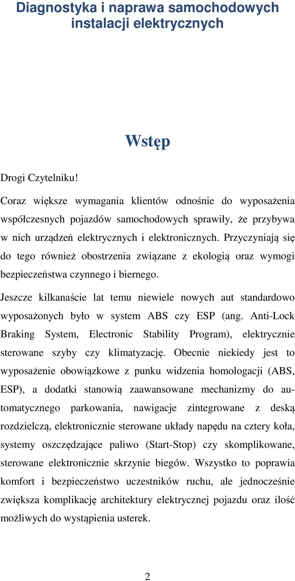 Jeszcze kilkanaście lat temu niewiele nowych aut standardowo wyposażonych było w system ABS czy ESP (ang.