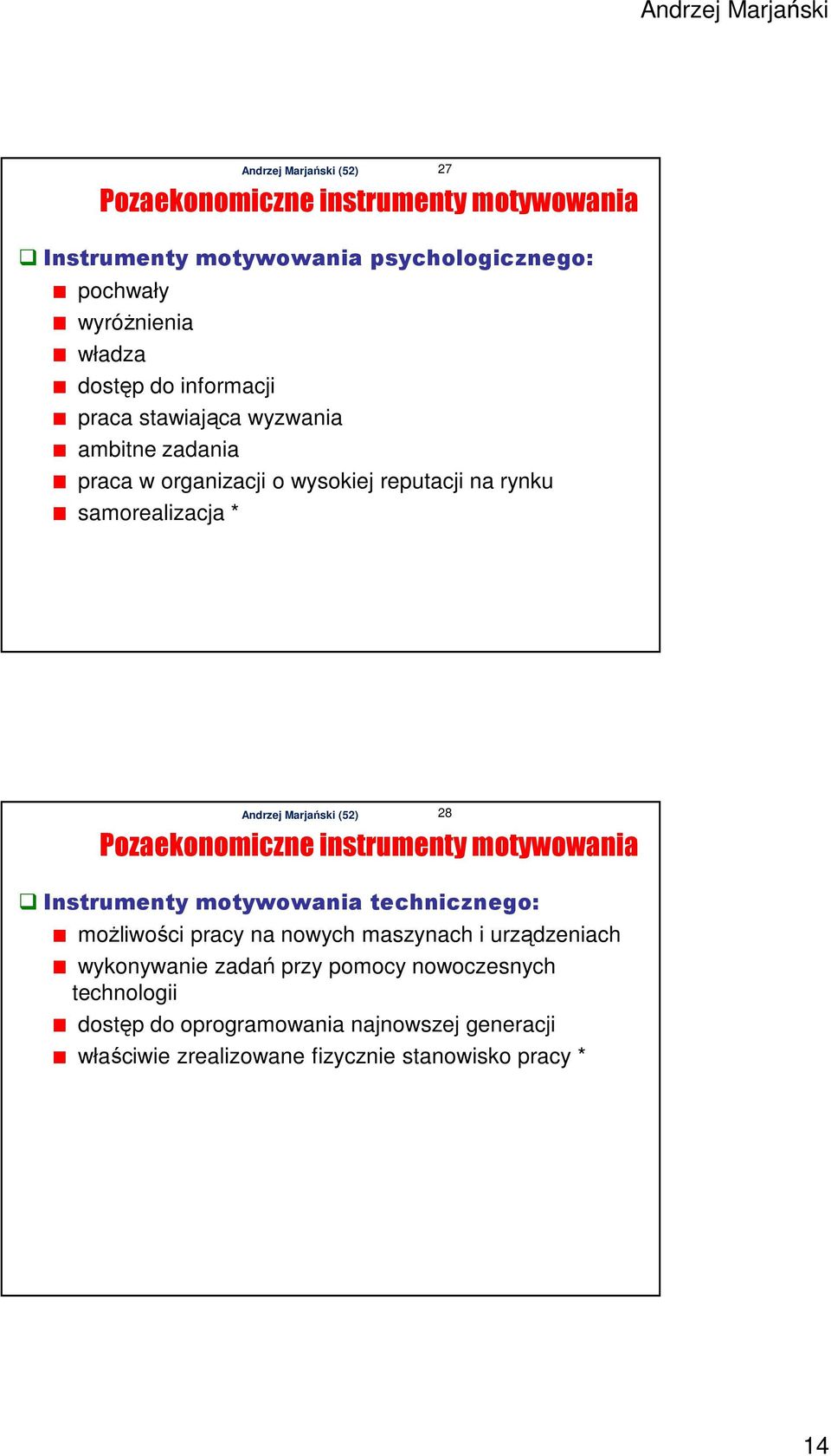 instrumenty motywowania Instrumenty motywowania technicznego: możliwości pracy na nowych maszynach i urządzeniach wykonywanie zadań