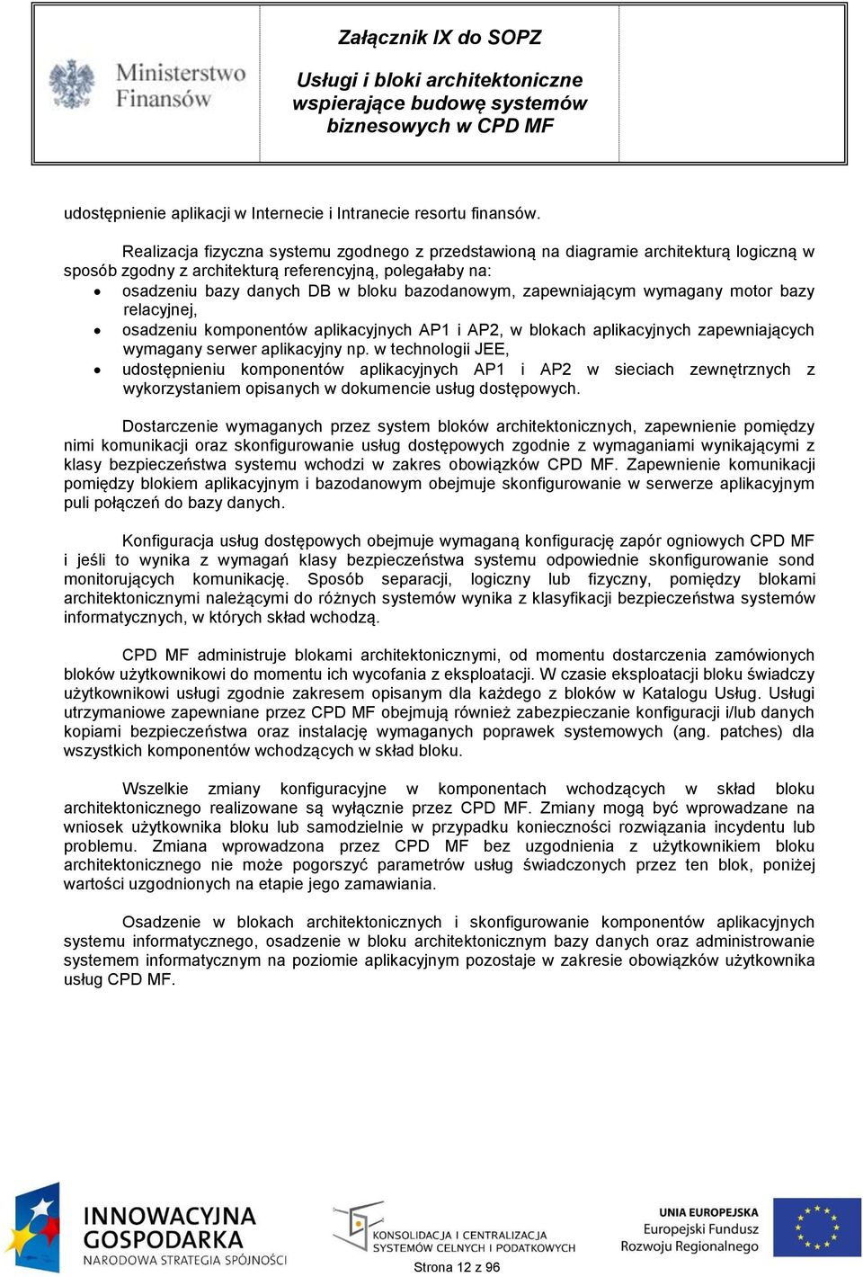 zapewniającym wymagany motor bazy relacyjnej, osadzeniu komponentów aplikacyjnych AP1 i AP2, w blokach aplikacyjnych zapewniających wymagany serwer aplikacyjny np.